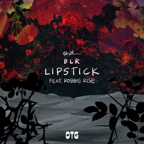 BLR & Robbie Rise - Lipstick [OTG007D3]